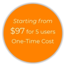 Starting from $97 for 5 users One-Time Cost